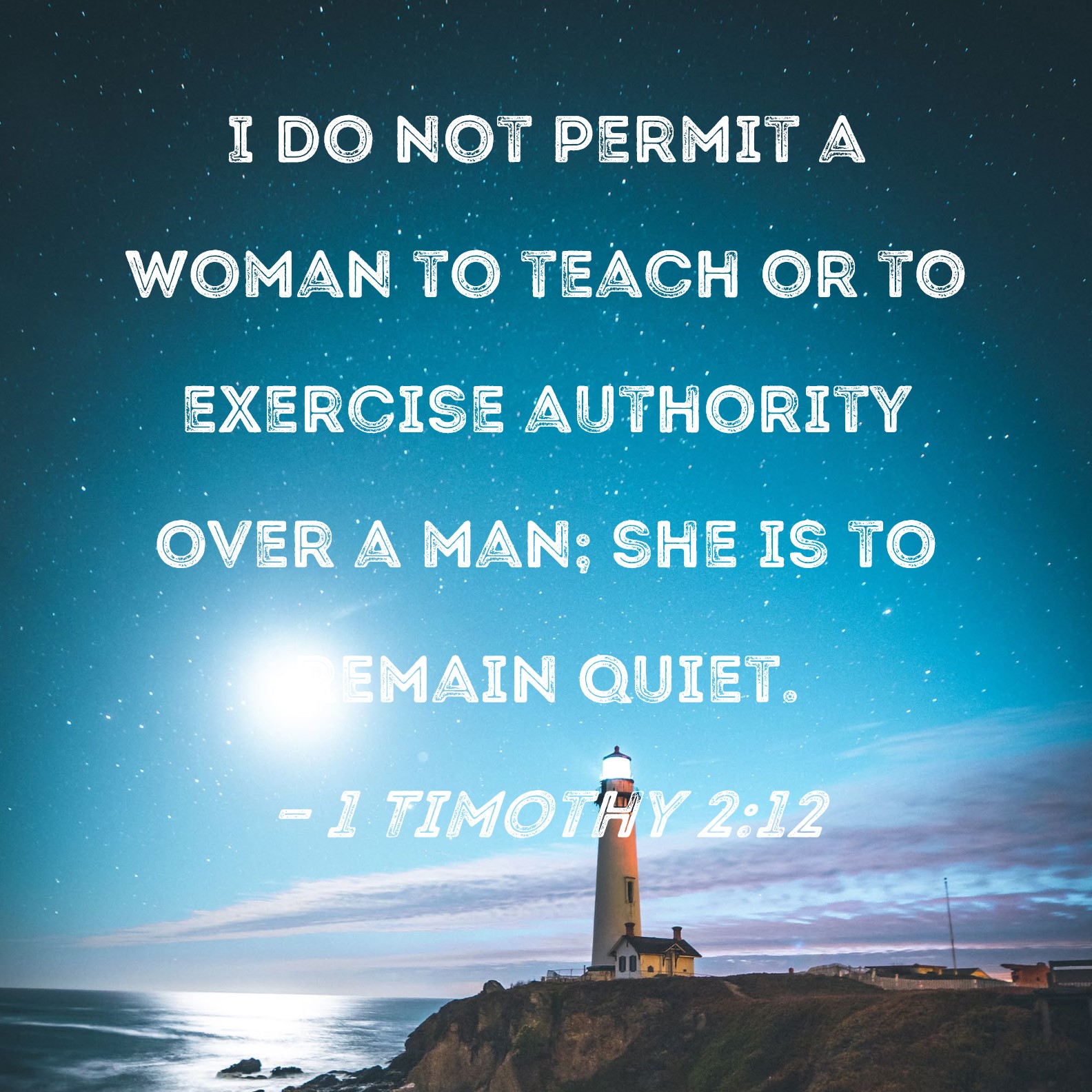 1 Timothy 2 12 I Do Not Permit A Woman To Teach Or To Exercise