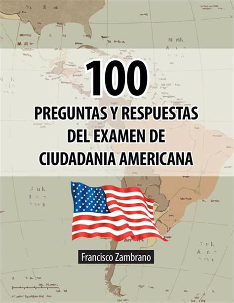 100 Preguntas Y Respuestas Del Examen De Ciudadania Americana Ebook