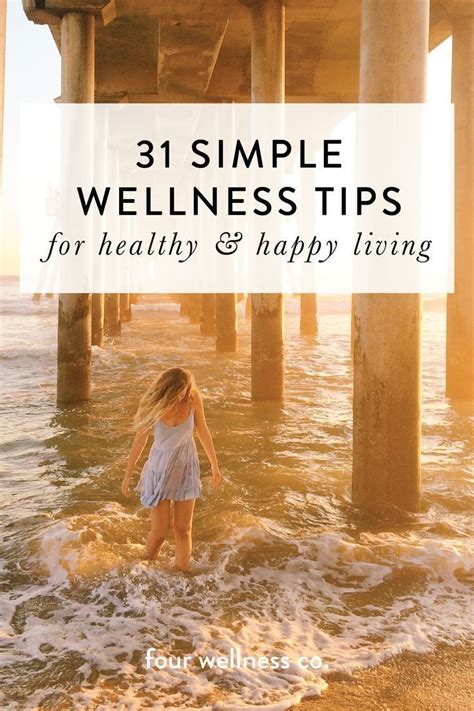 31 Simple Wellness Tips For Healthy Happy Living Four Wellness Co