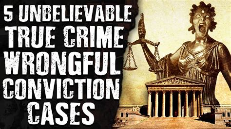 5 Unbelievable True Crime Wrongful Conviction Cases Youtube