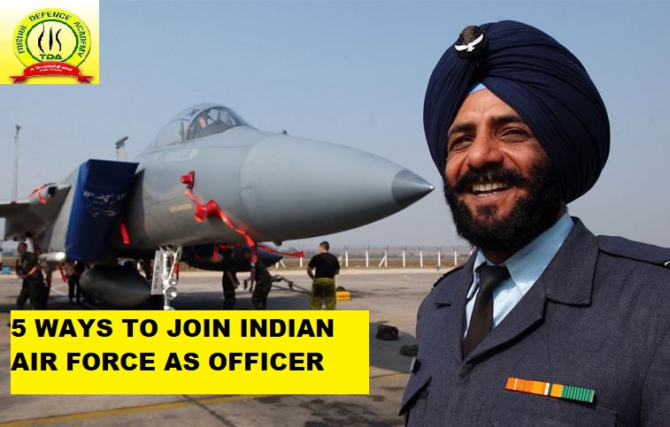 5 Ways To Join Indian Air Force As An Officer In 2018