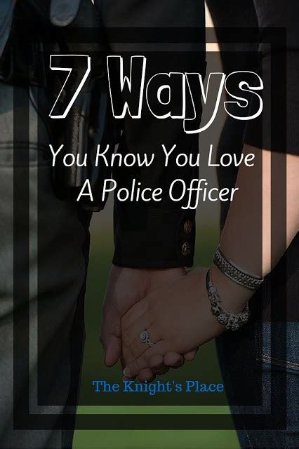 7 Ways You Know You Love A Police Officer The Knight S Place