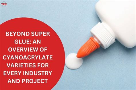 8 Cyanoacrylate Super Glue Varieties For Every Industry And Project