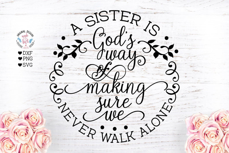 A Sister Is God S Way Of Making Sure We Never Walk Alone Etsy