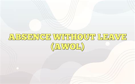 Absence Without Leave Awol Definition Amp Meaning