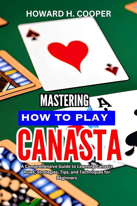 Amazon Com How To Play Canasta Ultimate Beginner S Guide To Mastering