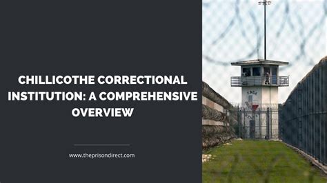 Chillicothe Correctional Institution A Comprehensive Overview The