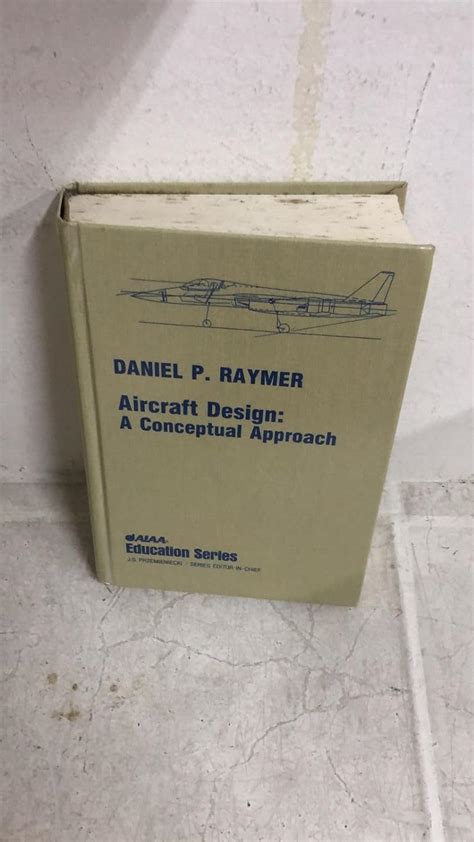 Daniel P Raymer Aircraft Design A Conceptual Approach Hardback