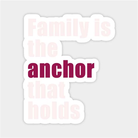 Family Is The Anchor That Holds Family Is The Anchor That Holds Magnet Teepublic