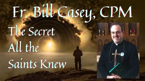 Fr Bill Casey Cpm The Secret All The Saints Knew Youtube