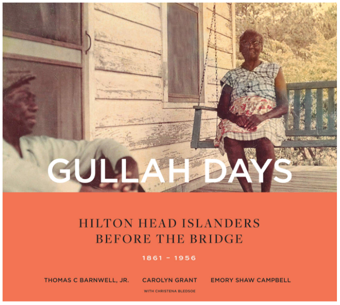 Gullah Days Hilton Head Islanders Before The Bridge 1861 1956 By