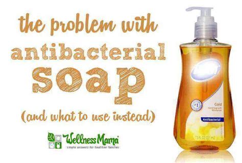 Health Problems With Antibacterial Soap Wellness Mama