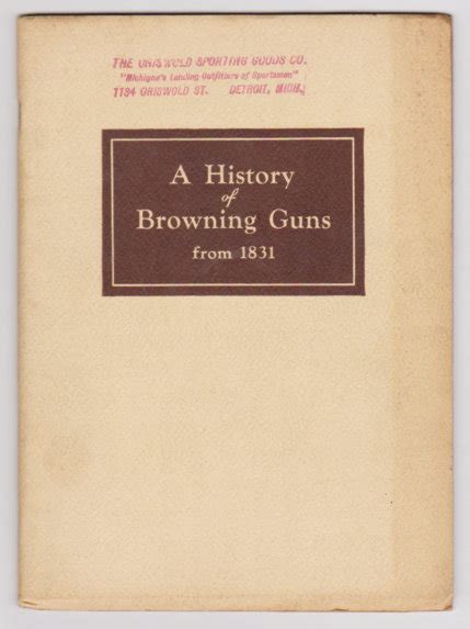 History Of Browning Guns From 1831 A Including Achievements Of John