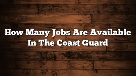 How Many Jobs Are Available In The Coast Guard Itstimeforbusiness