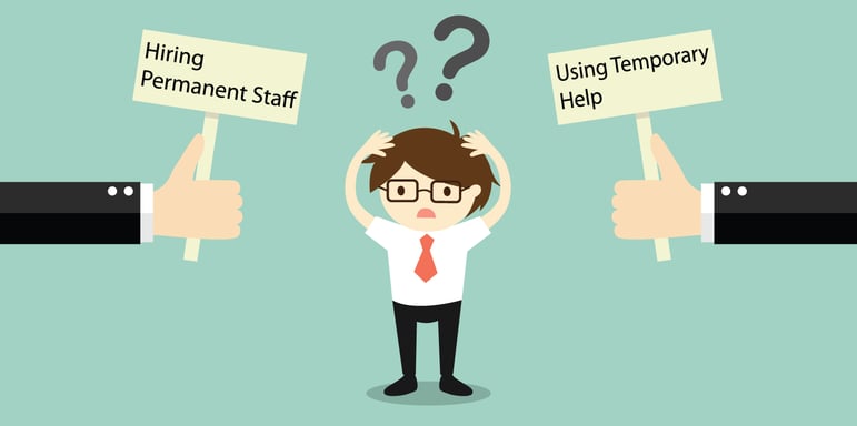 How To Decide Between Using Temporary Help Vs Hiring A Permanent Employee