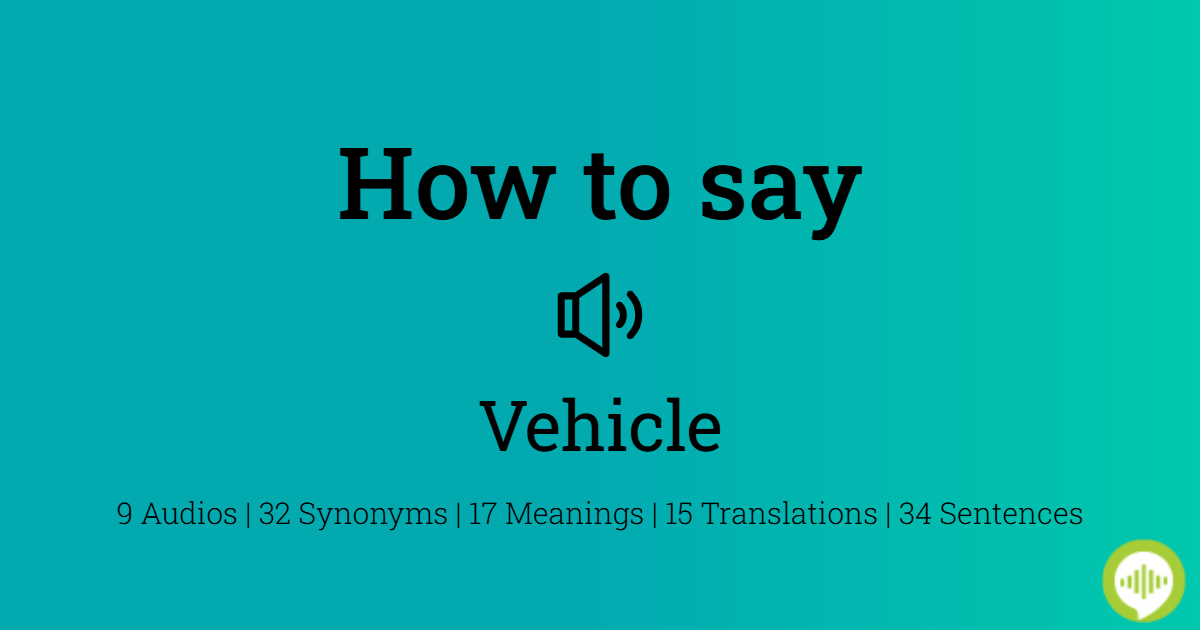 How To Pronounce Vehicle How To Say Vehicle Vehicle Pronunciation