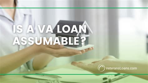 Is A Va Loan Assumable Veteransloans Com Blog