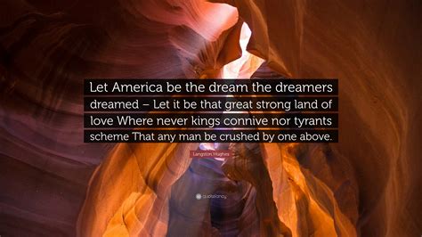 Langston Hughes Quote Let America Be The Dream The Dreamers Dreamed