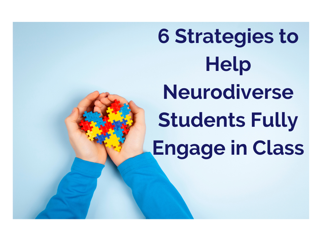 Learning Lab 6 Strategies To Help Neurodiverse Students Fully Engage