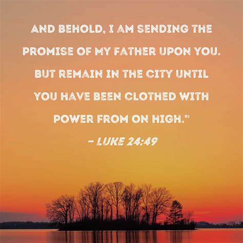 Luke 24 49 And Behold I Am Sending The Promise Of My Father Upon You