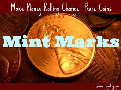 Make Money Rolling Coins What Are Mint Marks Femme Frugality