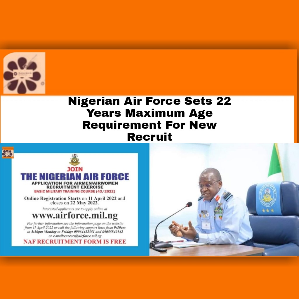 Nigerian Air Force Sets 22 Years Maximum Age Requirement For New