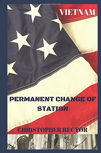 Permanent Change Of Station Vietnam By Christopher Rector