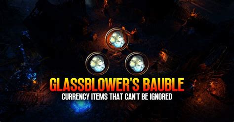 Poe Glassblower S Bauble Currency Items That Can T Be Ignored By