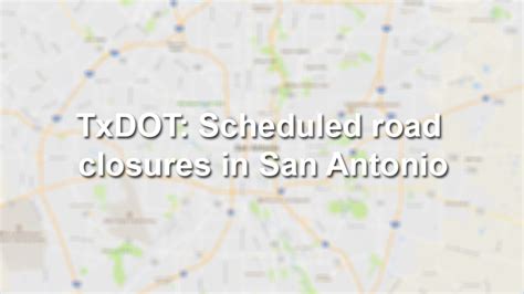 Txdot Road Closures In San Antonio San Antonio Express News