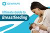 Ultimate Guide To Breastfeeding Icewraps