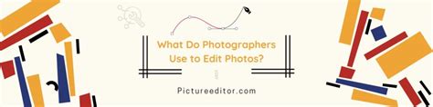 What Do Photographers Use To Edit Photos Pictureeditor Com