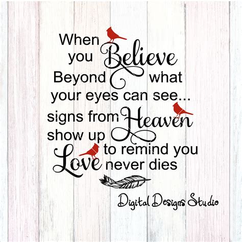 When You Believe Beyond What Your Eye Can See Signs From Heaven Show Up To Remind You That Love